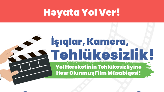 “Həyata yol ver! / Life comes first on the road!” adlı film müsabiqəsinə start verildi